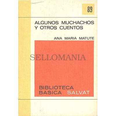 ALGUNOS MUCHACHOS Y OTROS CUENTOS   ANA MARIA MATUTE SALVAT 1970    TC11991 A6C1