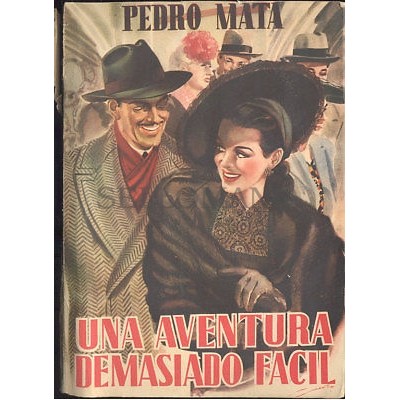 UNA AVENTURA DEMASIADO FACIL PEDRO MATA EDITORIAL TESORO 1947 TC12022 A6C1